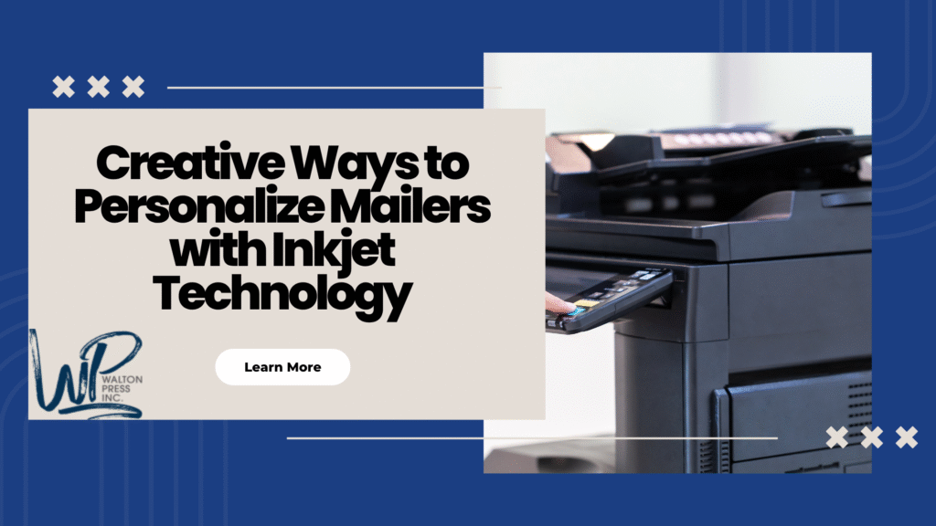 Creative Ways to Personalize Mailers with Inkjet Technology